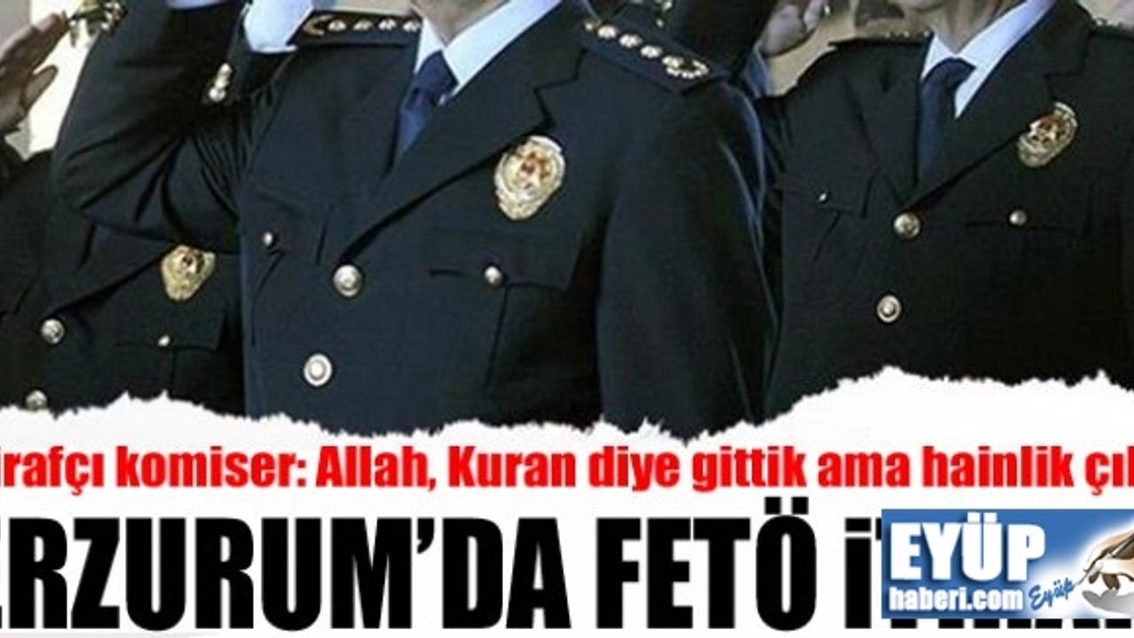 İtirafçı komiser: Allah, Kuran diye gittik ama hainlik çıktı
