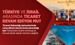 Türkiye'nin İsrail ile ticareti sürüyor mu? İşte yanıtı...