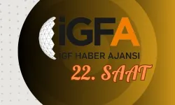 İGFA'da 22. Saat... 28 Ocak'25 Salı