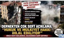 Fatih Sitesi Yaşatma Derneği'nden sert açıklama: Hukuk ve mülkiyet hakkı ihlal ediliyor