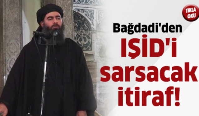 Bağdadi'den IŞİD'i sarsacak itiraf!