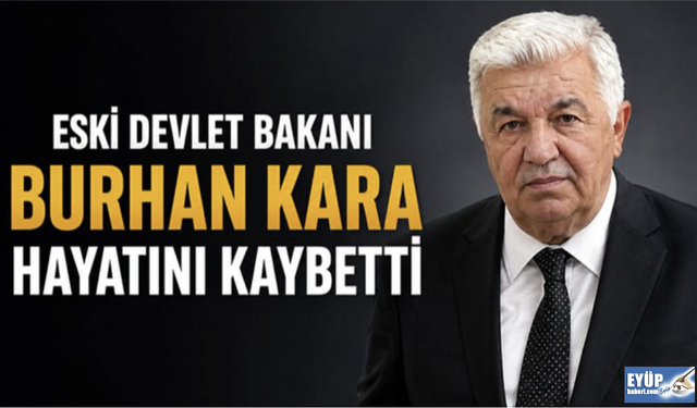 Giresun'un sevilen siyasetçisi Eski Devlet Bakanı Burhan Kara Hayatını Kaybetti