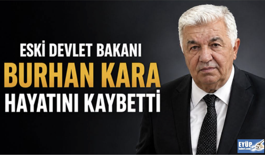 Giresun'un sevilen siyasetçisi Eski Devlet Bakanı Burhan Kara Hayatını Kaybetti