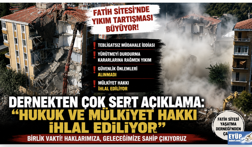 Fatih Sitesi Yaşatma Derneği'nden sert açıklama: Hukuk ve mülkiyet hakkı ihlal ediliyor